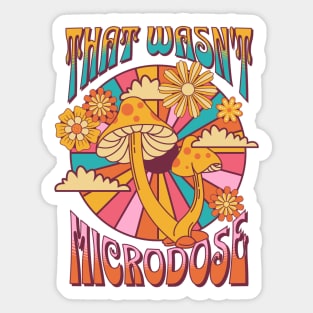 That wasn't a microdose Sticker